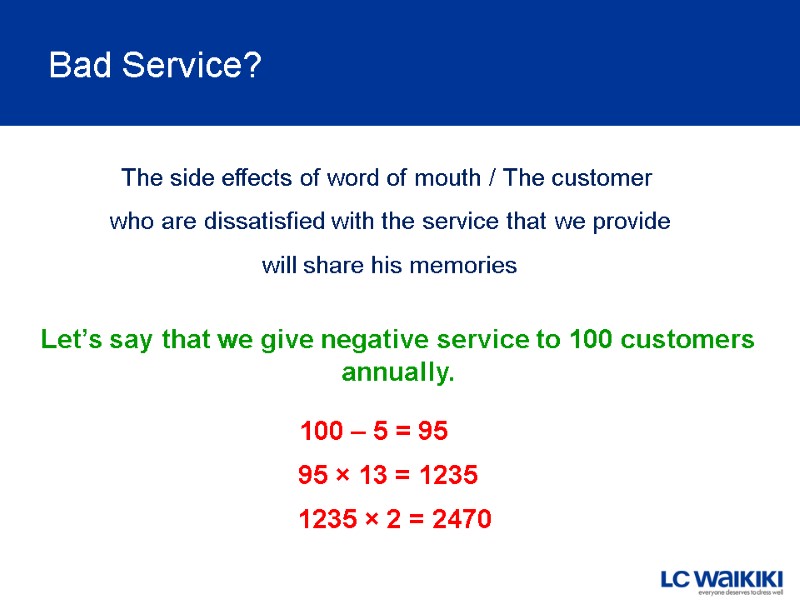 Bad Service? Let’s say that we give negative service to 100 customers  annually.